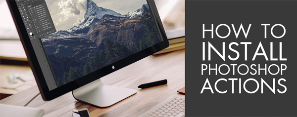 How To Install Photoshop Actions