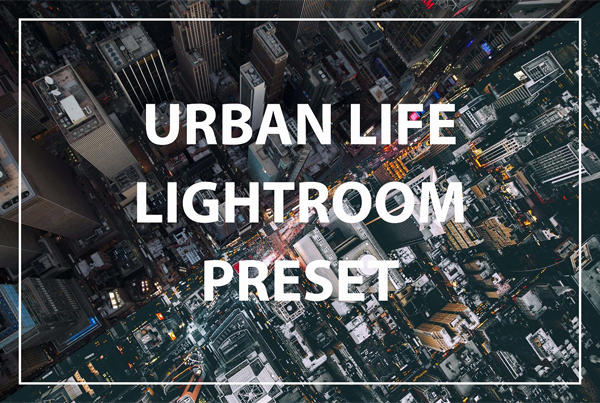 Urban Life Lightroom Preset